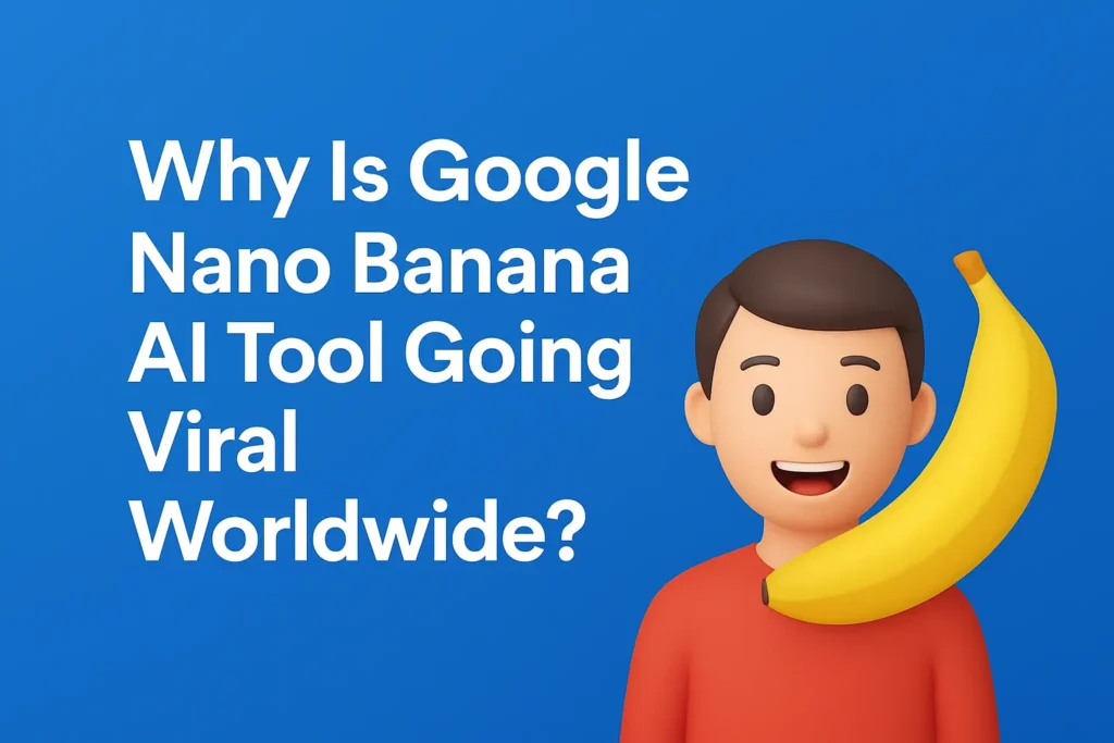 Google Nano Banana AI Tool Going Viral Worldwide